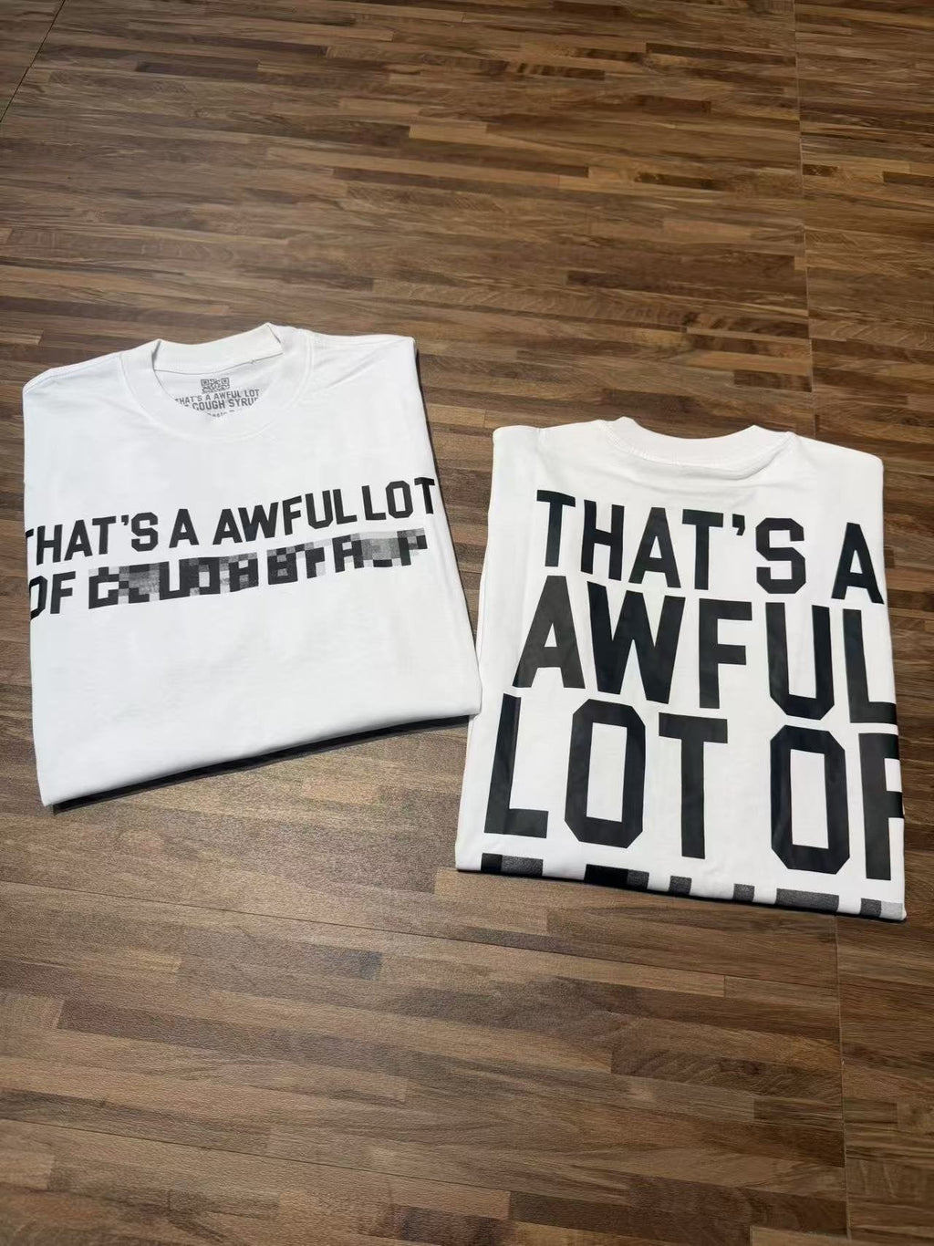 THAT'S A AWFUL LOT OF COUGH SYRUP Back Text Graphic T-Shirt — detail