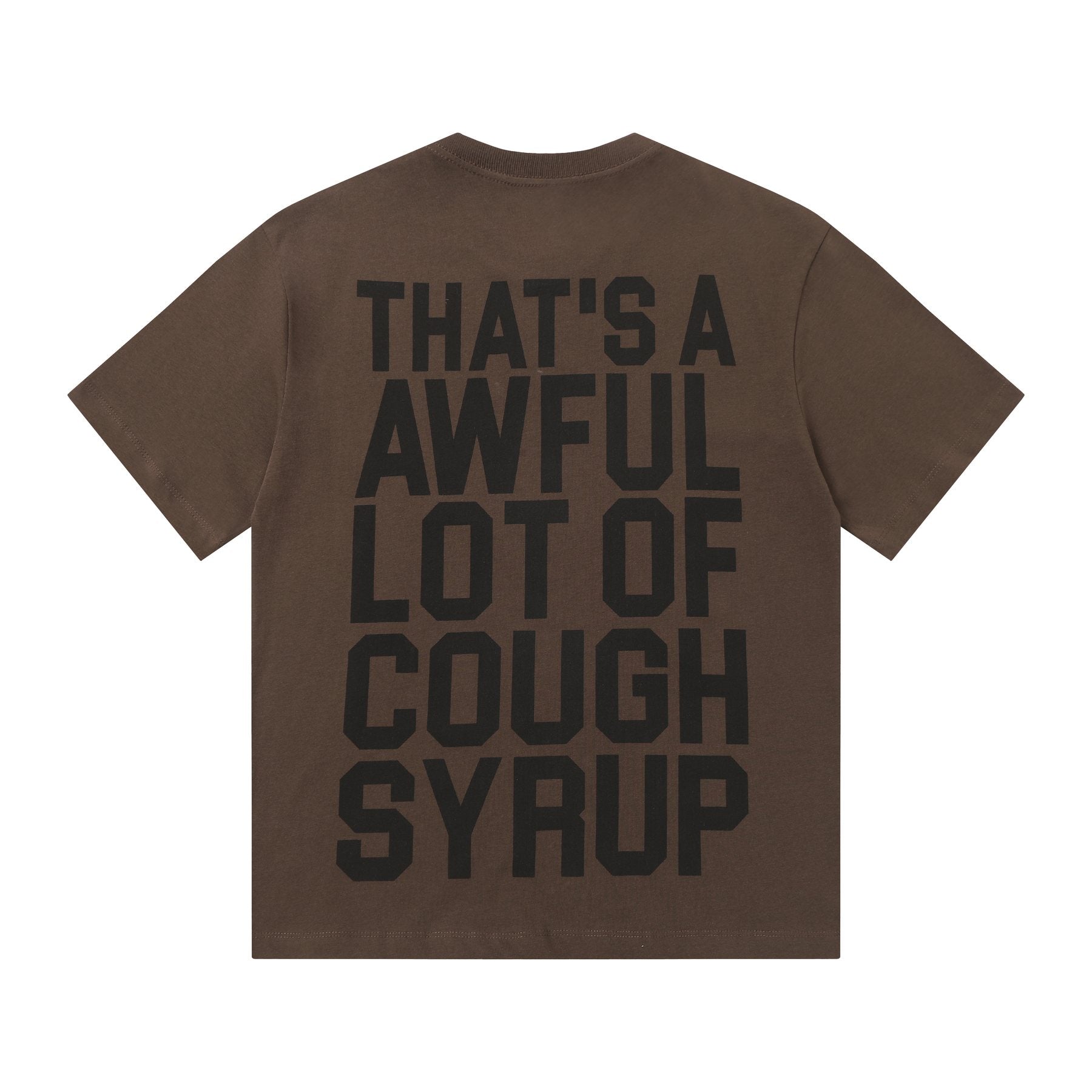 THAT'S A AWFUL LOT OF COUGH SYRUP Front & Back Graphic T-Shirt — back