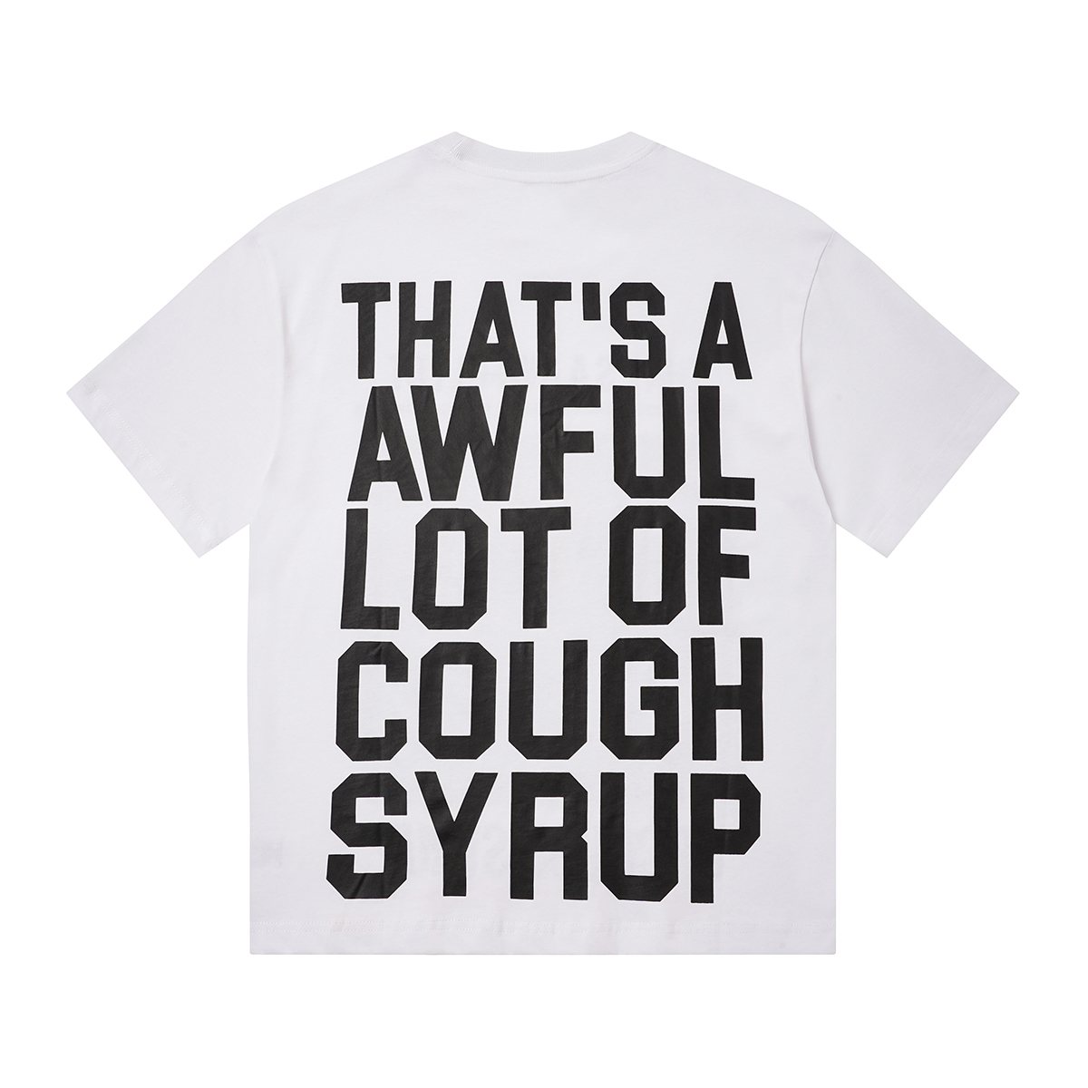 THAT'S A AWFUL LOT OF COUGH SYRUP Photo Graphic Short-Sleeve T-Shirt — back